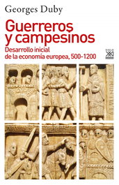 Guerreros y campesinos, Georges Duby - SIGLO XXI EDITORES