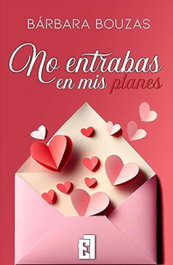 No entrabas en mis planes, Barbara Bouzas - ENTRE LIBROS