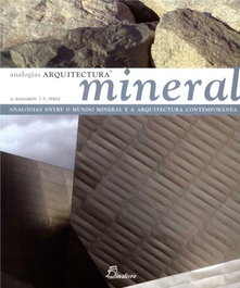 DINALIVRO, ARQUITECTURA MINERAL. ANALOGIAS ENTRE O MUNDO MINERAL E A ARQUITECTURA CONTEMPOR