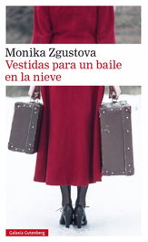 Vestidas para un baile en la nieve, Monika Zgustova - GALAXIA GUTENBERG