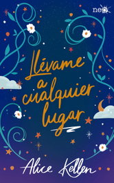 Llévame a cualquier lugar, Alice Kellen - PLATAFORMA EDITORIAL