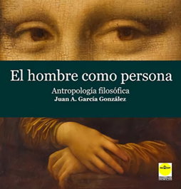 El hombre como persona, Juan A. García González - IDEAS Y LIBROS EDICIONES