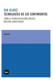 Tecnologías de los sentimientos, Eva Illouz - KATZ EDITORES