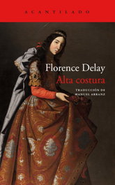 ALTA COSTURA, Florence Delay - ACANTILADO EDITORIAL