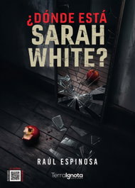 TERRA IGNOTA, ¿Dónde está Sarah White?, Raúl Espinosa - TERRA IGNOTA
