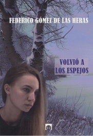 Volvió a los espejos, Federico Gómez De Las Heras - EDITORIAL DALYA