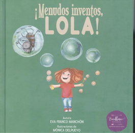 EXCELLENCE EDITORIAL Menudos inventos, Lola! - EXCELLENCE EDITORIAL