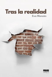 Tras la realidad, Eva Monzón Jerez - EDITORIAL EXTRAVERTIDA