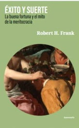 INNECESARIA, Exito y suerte:la buena fortuna y mito meritocracia - Robert D. Frank