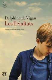Les lleialtats, Delphine de Vigan - EDICIONS 62
