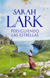 Persiguiendo las estrellas, Sarah Lark - EDICIONES B