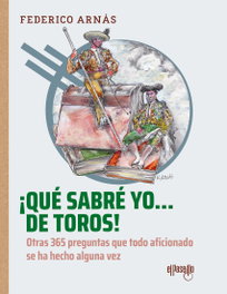 ¡Qué sabré yo... de toros!, Federico Arnás - EL PASEILLO