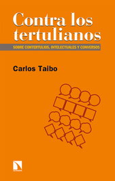CATARATA, Contra los tertulianos, Carlos Taibo Arias - CATARATA