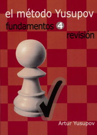 LA CASA DE AJEDREZ El Método Yusupov. Fundamentos 4. Revisión.