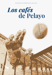 Los cafés de Pelayo, Moisés Rodríguez Plaza - SARGANTANA EDITORIAL