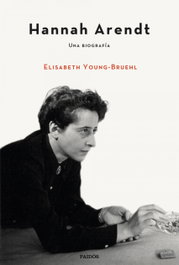 Hannah Arendt: Una biografía, Elisabeth Young-Bruehl - PAIDOS