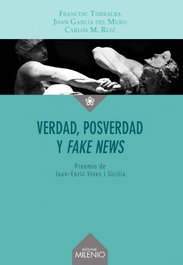 Verdad, posverdad y fake news, Francesc Torralba Roselló - MILENIO EDITORIAL