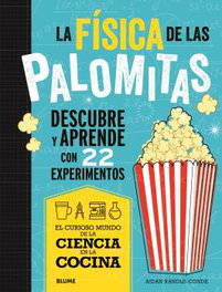 BLUME, Ciencia cocina. Física de las palomitas - Aidan Randle-Conde