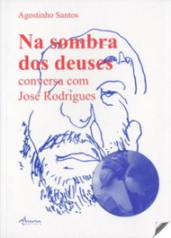 Na sombra dos deuses: conversa com José Rodrigues, Agostinho Santos - ANCORA EDITORA