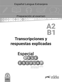 EDELSA EDISEIS Especial DELE escolar A2-B1 Transcripciones y respuestas explicadas