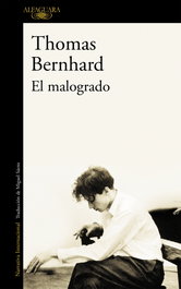 El malogrado, Thomas Bernhard - ALFAGUARA