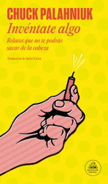 Invéntate algo, Chuck Palahniuk - RANDOM HOUSE