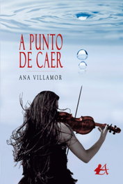 A PUNTO DE CAER, Ana Villamor - EDITORIAL ADARVE