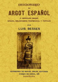Diccionario argot español o lenguaje jergal gitano, Luis Besses - MAXTOR