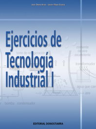 DONOSTIARRA, Ejercicios de Tecnología Industrial I, José Otero Arias; Javier Maza Gracia - DONOSTIARRA