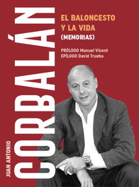 El baloncesto y la vida, Juan Antonio Corbalán Alfocea - JC CLEMENTINE EDICIONES