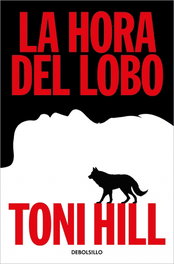 DEBOLSILLO, La hora del lobo (El último verdugo 2), Toni Hill