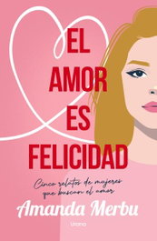 El amor es felicidad, Amanda Merbu - URANO EDITORIAL