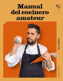 Manual del cocinero amateur, Éric Lahuerta - LAROUSSE