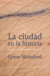 La ciudad en la historia, Lewis Mumford - PEPITAS DE CALABAZA