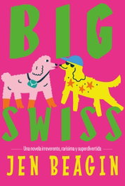Big Swiss, Jen Beagin - DEL LINCE