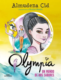 Un mundo de dos sabores (Serie Olympia 3), Almudena Cid - ALFAGUARA