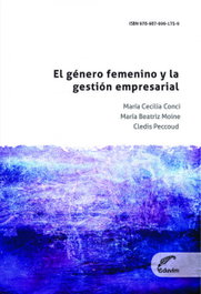 El género femenino y la gestión empresarial, María Cecilia Conci; Cledis Peccoud - EDUVIM (IBD)