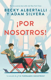 ¡Por nosotros!, Becky Albertalli y Adam Silvera - PUCK