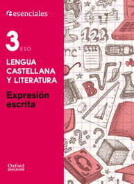 Esenciales Oxford. Lengua Castellana y Literatura 3.º ESO Ex, VV.AA. - OXFORD UNIVERSITY PRESS