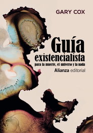 ALIANZA Guía existencialista para la muerte, el universo y la nada, Gary Cox - ALIANZA