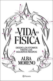 La vida es física, Alba Moreno - PLANETA