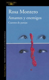 Amantes y enemigos, Rosa Montero - ALFAGUARA