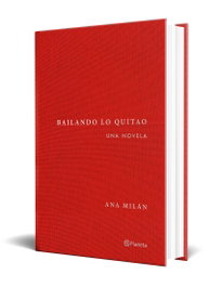 Bailando lo quitao, Ana Milán - PLANETA