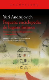 Pequeña enciclopedia de lugares íntimos, Yuri Andrujovich - ACANTILADO EDITORIAL