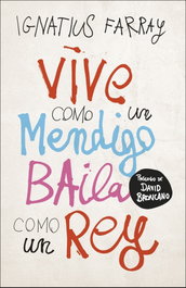 Vive como un mendigo, baila como un rey, Ignatius Farray - TEMAS HOY