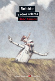 Robbie y otros relatos, Isaac Asimov - VICENS VIVES