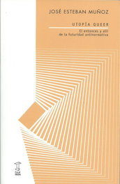 Utopia queer, Jose Esteban Muñoz - CAJA NEGRA