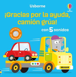 USBORNE, ¡GRACIAS POR TU AYUDA, CAMIÓN GRÚA!