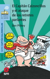 Capitán calzoncillos y ataque retretes parlantes, Dav Pilkey - SM