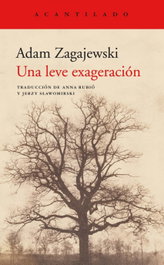 Una leve exageración, Adam Zagajewski - ACANTILADO EDITORIAL